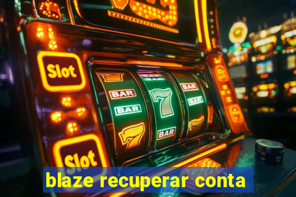 blaze recuperar conta